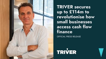 TRIVER press release: £114m secured to transform how UK small businesses access cash flow finance